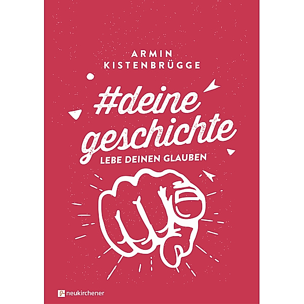 #deinegeschichte - Lebe deinen Glauben, Armin Kistenbrügge