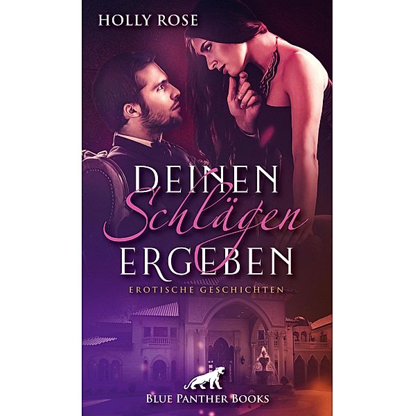 Deinen Schlägen ergeben | Erotische SM-Geschichten / Erotik Geschichten, Holly Rose