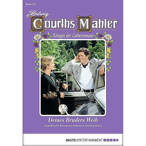 Deines Bruders Weib / Hedwig Courths-Mahler Bd.151, Hedwig Courths-Mahler