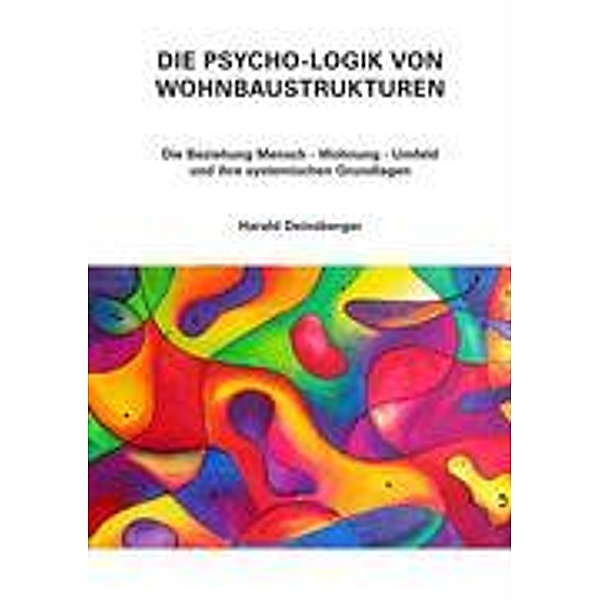 Deinsberger, H: Psycho-Logik von Wohnbaustrukturen, Harald Deinsberger