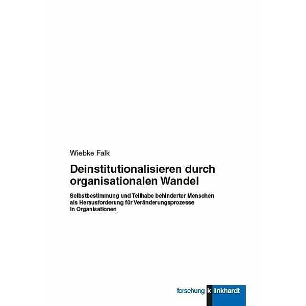 Deinstitutionalisieren durch organisationalen Wandel, Wiebke Falk