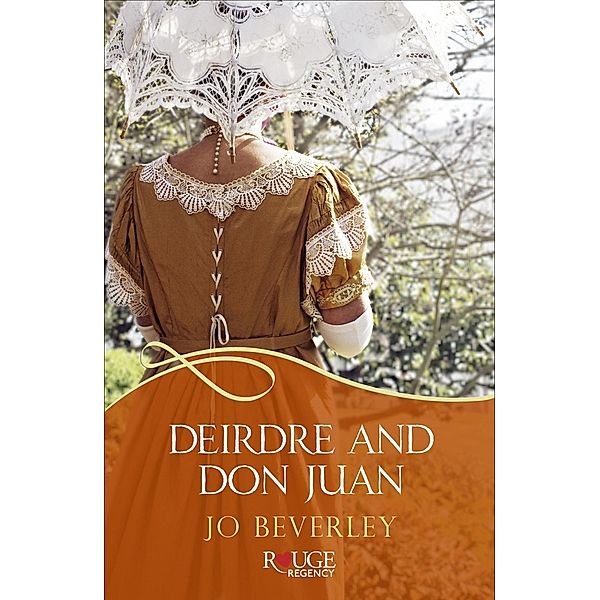 Deirdre and Don Juan: A Rouge Regency Romance / Ebury Digital, Jo Beverley