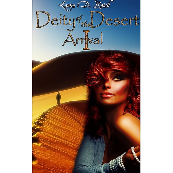 Deity of the Desert I: Arrival / Deity of the Desert, Leona D. Reish