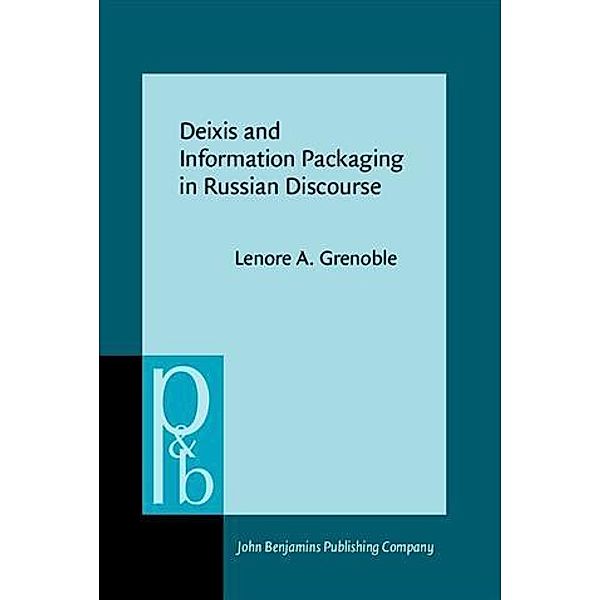 Deixis and Information Packaging in Russian Discourse, Lenore A. Grenoble