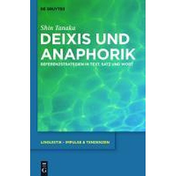 Deixis und Anaphorik / Linguistik - Impulse & Tendenzen Bd.42, Shin Tanaka
