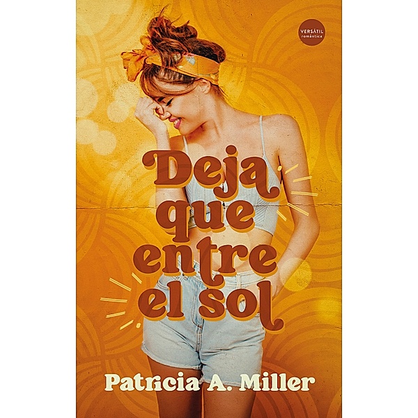 Deja que entre el sol, Patricia A. Miller