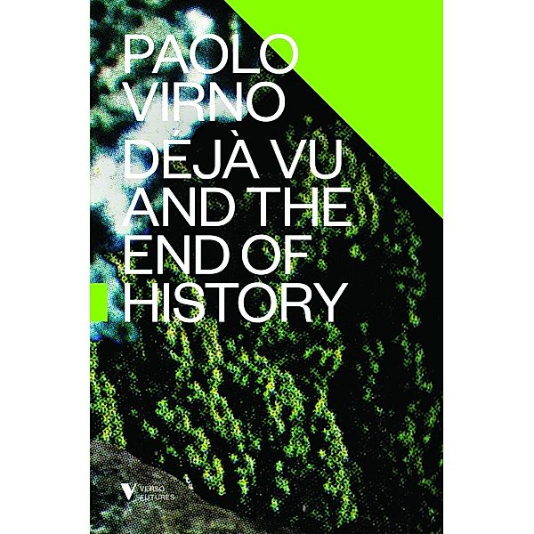 Déjà Vu and the End of History / Verso Futures, Paolo Virno