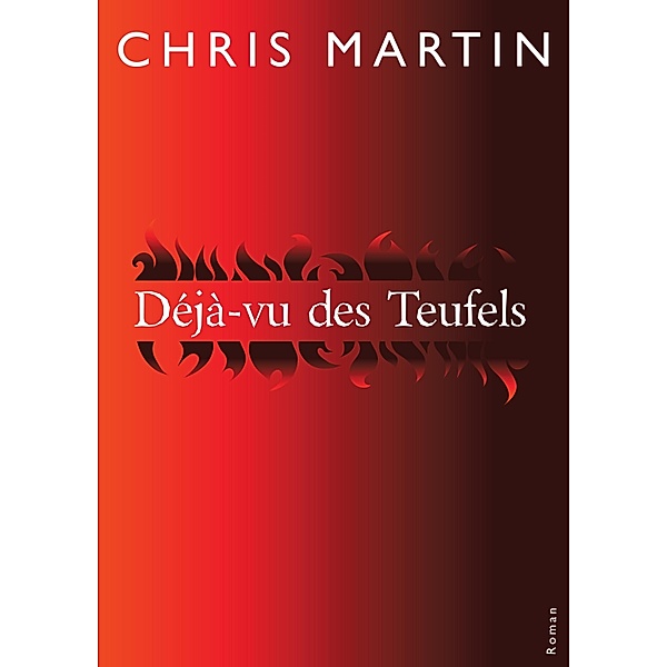 Déjà-vu des Teufels, Chris Martin