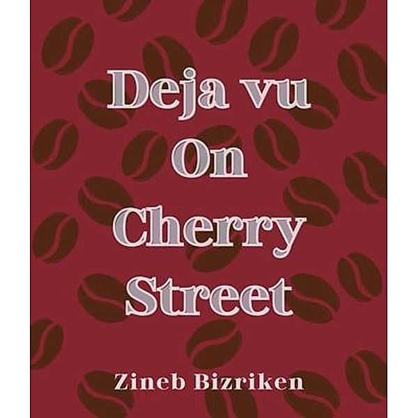 Deja vu On Cherry Street, Zineb Bizriken