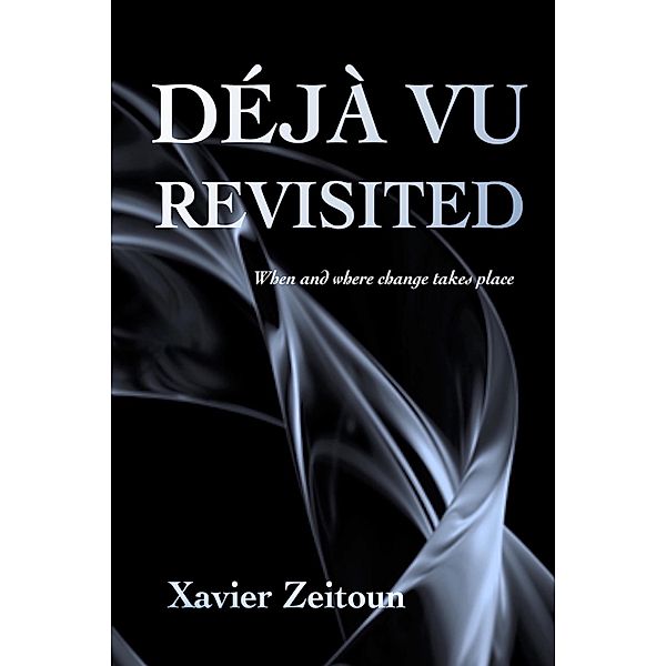 Déjà Vu Revisited, Xavier Zeitoun