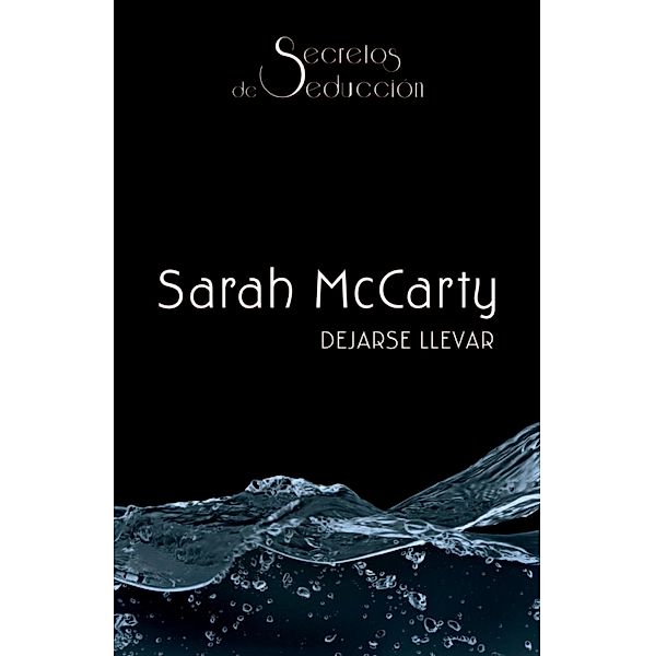 Dejarse llevar / Secretos de seducción, Sarah McCarty