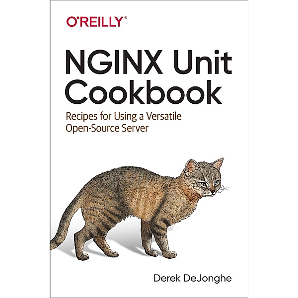 Dejonghe, D: NGINX Unit Cookbook, Derek Dejonghe