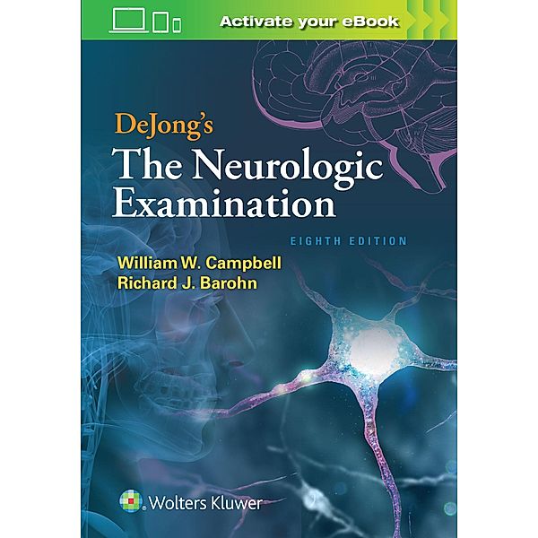 DeJong's The Neurologic Examination, William W. Campbell, Richard J. Barohn