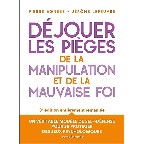 Déjouer les pièges de la manipulation et de la mauvaise foi - 3e éd. / Hors Collection, Pierre Agnese, Jérôme Lefeuvre