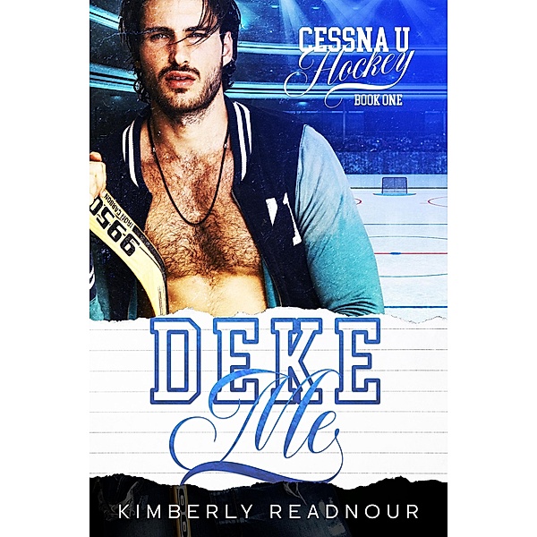 Deke Me: A Fake Dating Hockey Romance (Cessna U Hockey, #1) / Cessna U Hockey, Kimberly Readnour