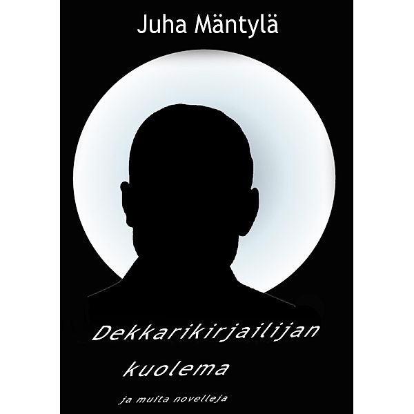 Dekkarikirjailijan kuolema, Juha Mäntylä