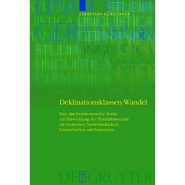 Deklinationsklassen-Wandel / Studia Linguistica Germanica Bd.92, Sebastian Kürschner