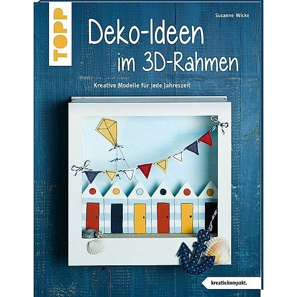 Dekoideen im 3D-Rahmen, Susanne Wicke