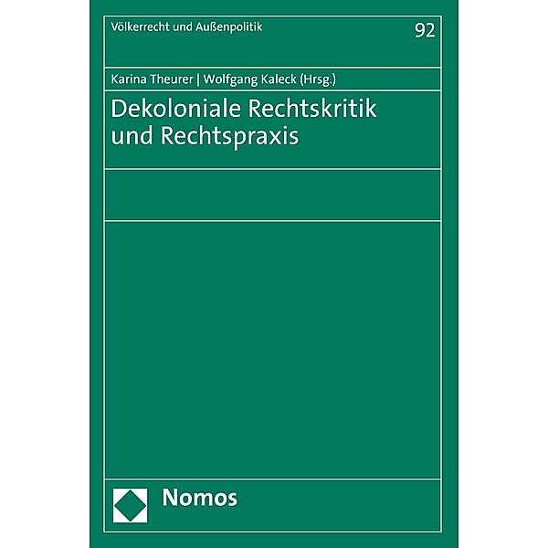 Dekoloniale Rechtskritik und Rechtspraxis / Völkerrecht und Aussenpolitik Bd.92