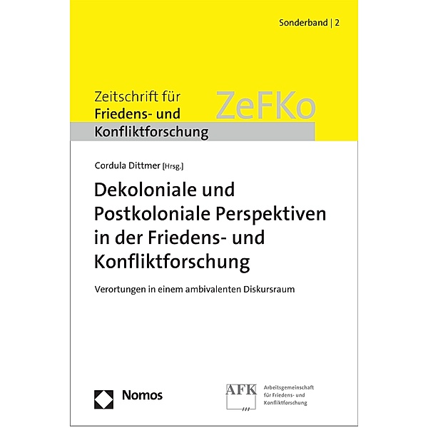Dekoloniale und Postkoloniale Perspektiven in der Friedens- und Konfliktforschung / Sonderband der ZeFKO