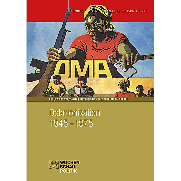 Dekolonisation 1945-1975, Regula Argast, Thomas Metzger, Daniel Sidler, Marino Ferri