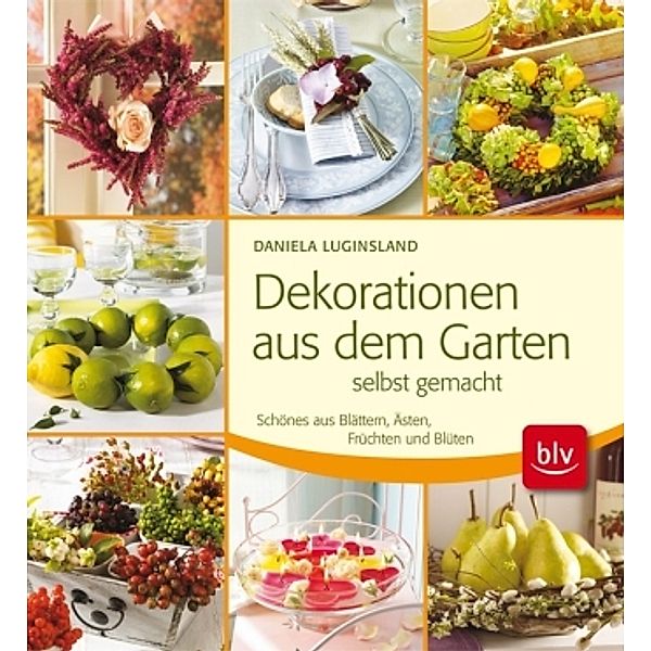 Dekorationen aus dem Garten selbst gemacht, Daniela Luginsland