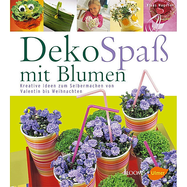 DekoSpass mit Blumen, Klaus Wagener