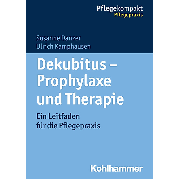 Dekubitus - Prophylaxe und Therapie, Susanne Danzer, Ulrich Kamphausen