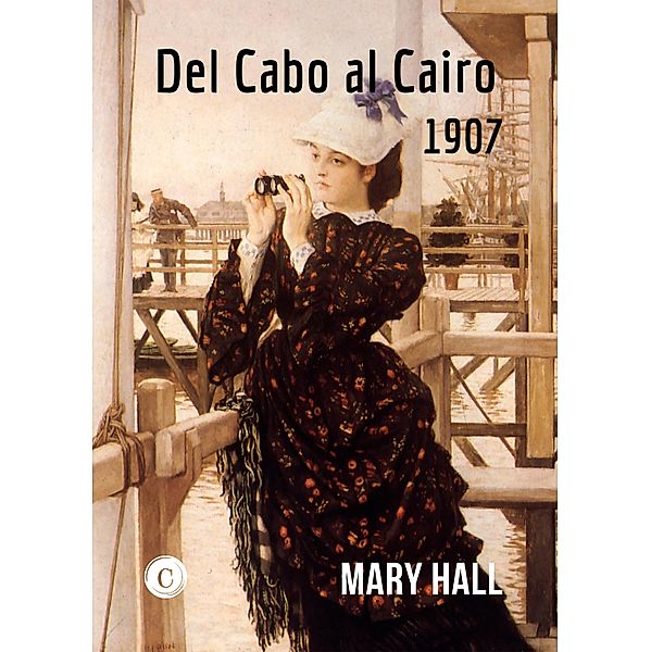Del Cabo al Cairo 1907, Mary Hall