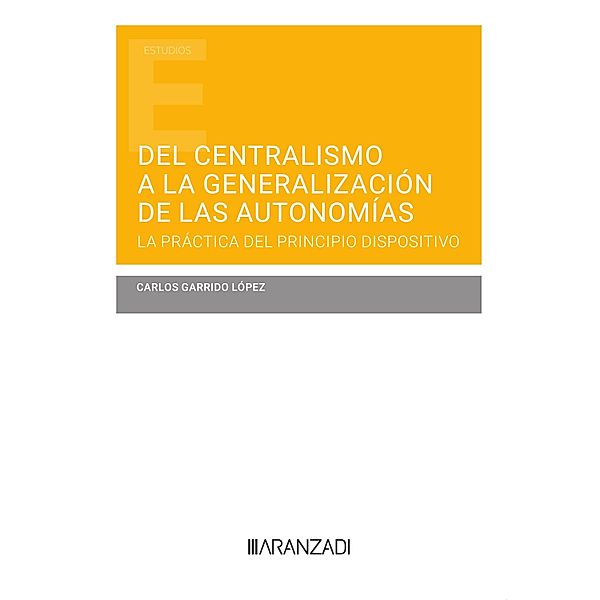 Del centralismo a la generalización de las autonomías / Estudios, Carlos Garrido López