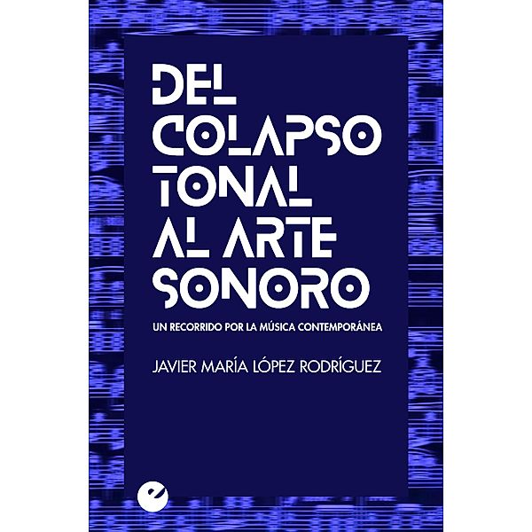 Del colapso tonal al arte sonoro, Javier María López Rodríguez