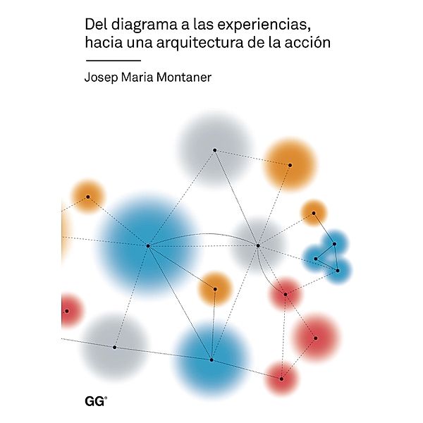 Del diagrama a las experiencias, hacia una arquitectura de la acción, Josep Maria Montaner Martorell