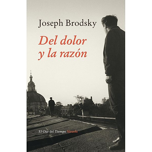 Del dolor y la razón / El Ojo del Tiempo Bd.83, Joseph Brodsky