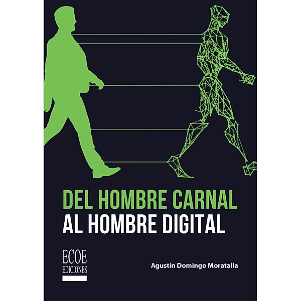 Del hombre carnal al hombre digital - 1ra edición, Agustín Domingo Moratalla
