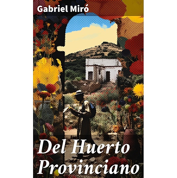 Del Huerto Provinciano, Gabriel Miró