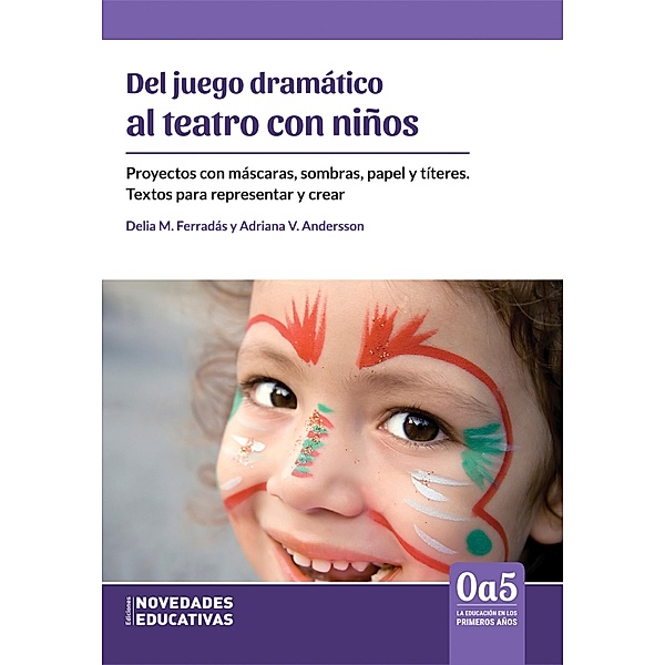 Del juego dramático al teatro con niños / 0a5, la educación en los primeros años Bd.102, Delia María Ferradás, Adriana Andersson