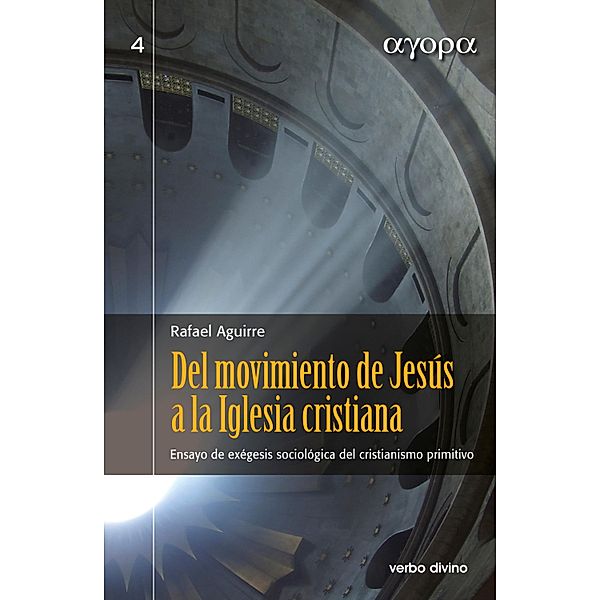 Del movimiento de Jesús a la Iglesia cristiana / Ágora, Rafael Aguirre Monasterio