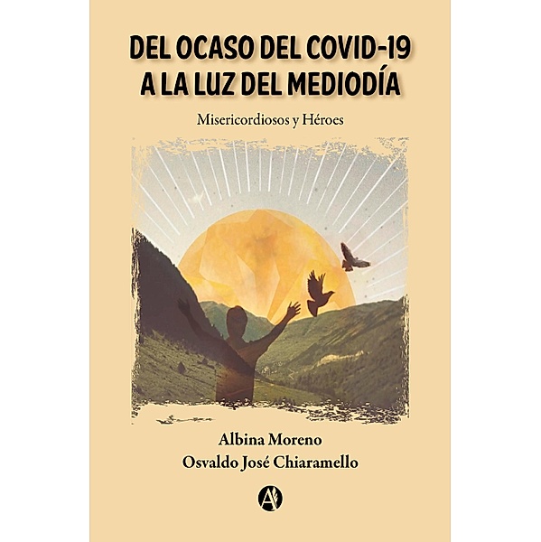 Del ocaso del Covid-19 a la luz del mediodía, Albina Moreno, Osvaldo José Chiaramello