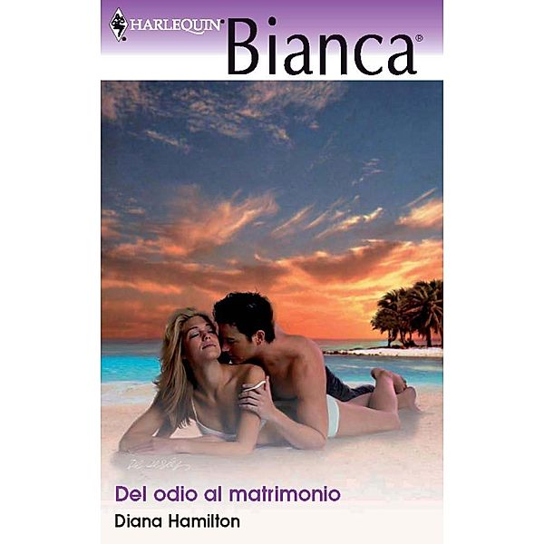 Del odio al matrimonio / Bianca, Diana Hamilton