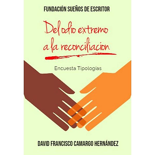 Del odio extremo a la reconciliación, David Francisco Camargo Hernández
