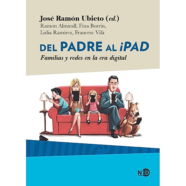 Del padre al iPad, José Ramón Ubieto, Ramon Almirall, Fina Borràs, Lidia Ramírez, Francesc Vilà