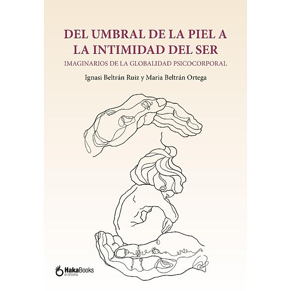 Del umbral de la piel a la intimidad del ser, Ignasi Beltrán Ruiz, Maria Beltrán Ortega