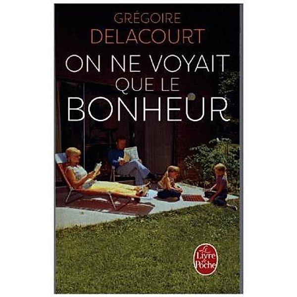 Delacourt, G: On ne voyait que le bonheur, Grégoire Delacourt