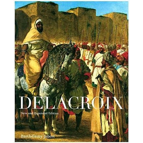 Delacroix - New and Expanded Edition, Barthélémy Jobert