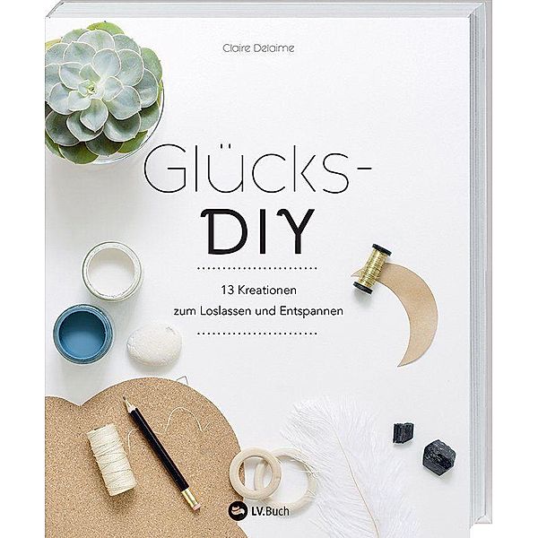 Delaime, C: Glücks-DIY, Claire Delaime