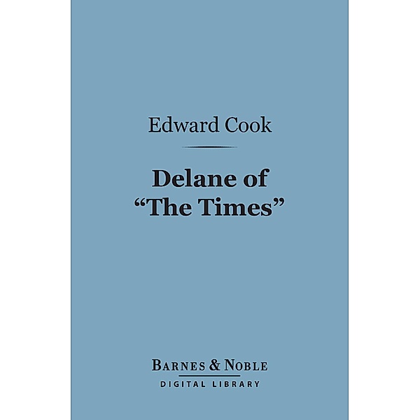 Delane of The Times (Barnes & Noble Digital Library) / Barnes & Noble, Edward Cook