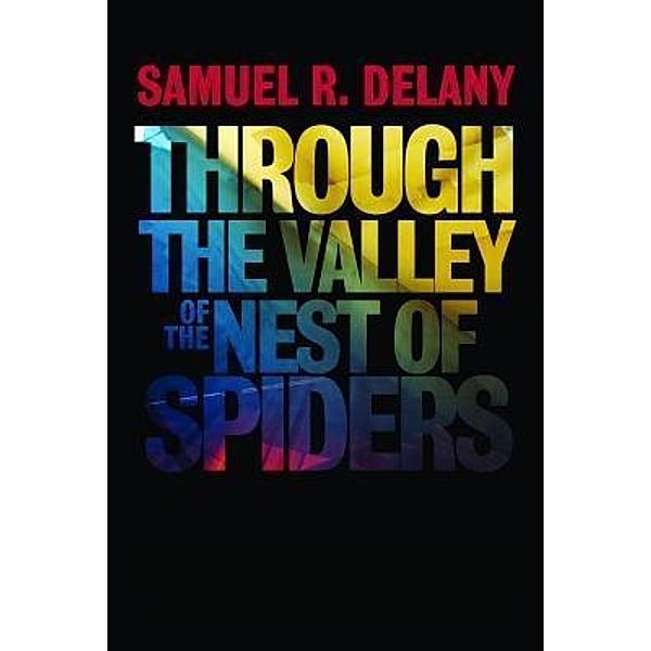 Delany, S: Through the Valley of the Nest of Spiders, Samuel R. Delany