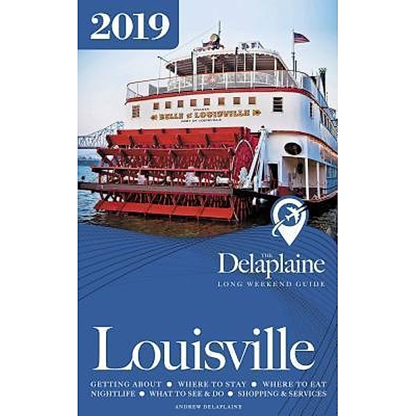 Delaplaine, A: Louisville - The Delaplaine 2019 Long Weekend, Andrew Delaplaine