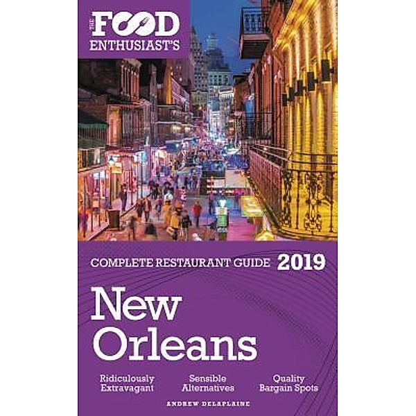 Delaplaine, A: New Orleans - 2019 - The Food Enthusiast's Co, Andrew Delaplaine