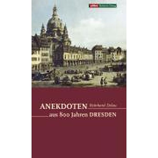 Delau, R: Anekdoten aus 800 Jahren Dresden, Reinhard Delau